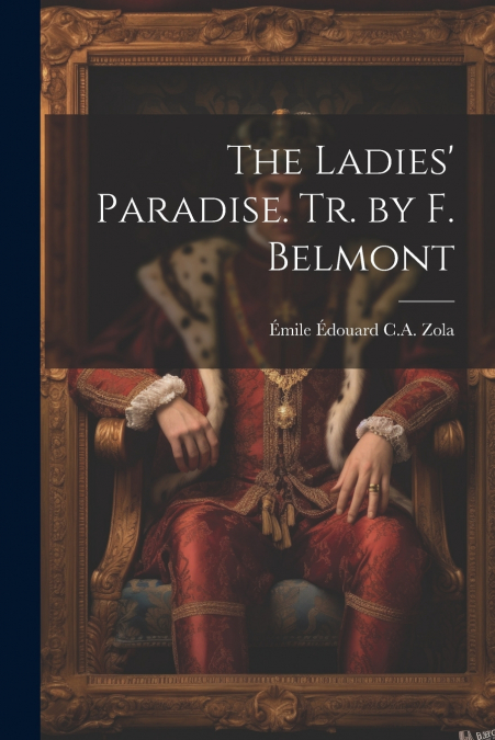 The Ladies’ Paradise. Tr. by F. Belmont