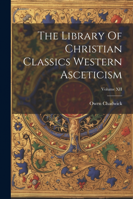 The Library Of Christian Classics Western Asceticism; Volume XII