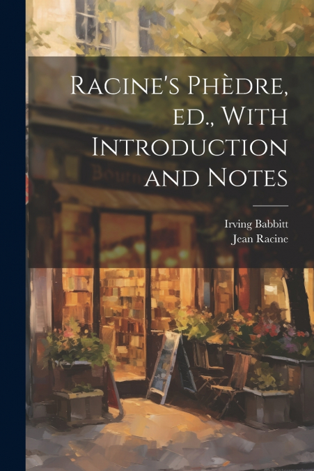 Racine’s Phèdre, ed., With Introduction and Notes