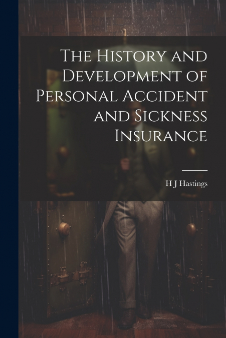 The History and Development of Personal Accident and Sickness Insurance