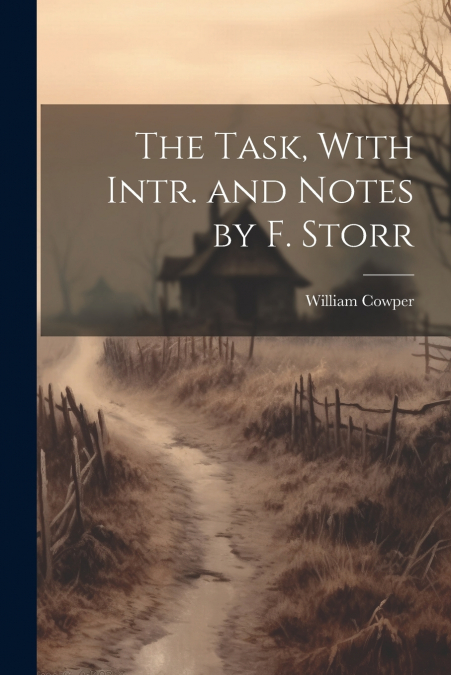 The Task, With Intr. and Notes by F. Storr