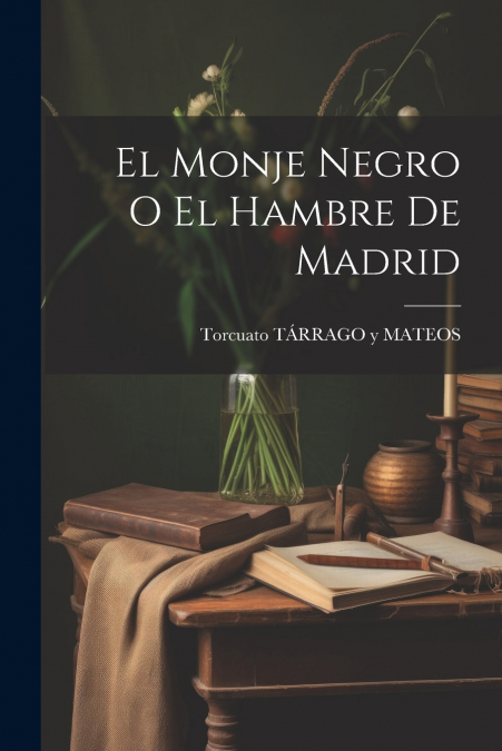 El Monje Negro O El Hambre De Madrid