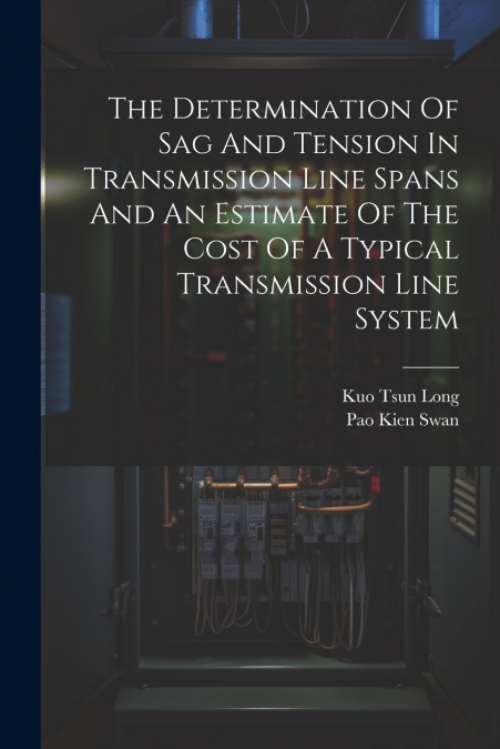 The Determination Of Sag And Tension In Transmission Line Spans And An Estimate Of The Cost Of A Typical Transmission Line System