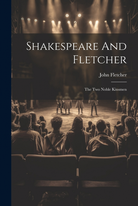 Shakespeare And Fletcher