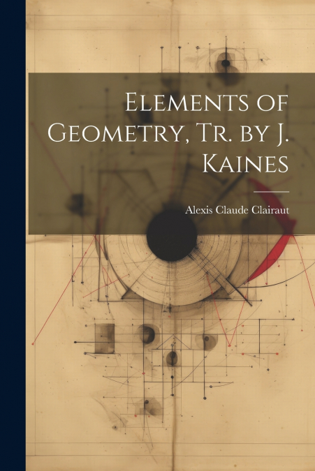 Elements of Geometry, Tr. by J. Kaines