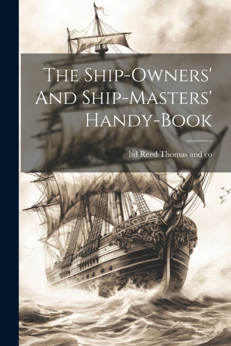 The Ship-owners’ And Ship-masters’ Handy-book
