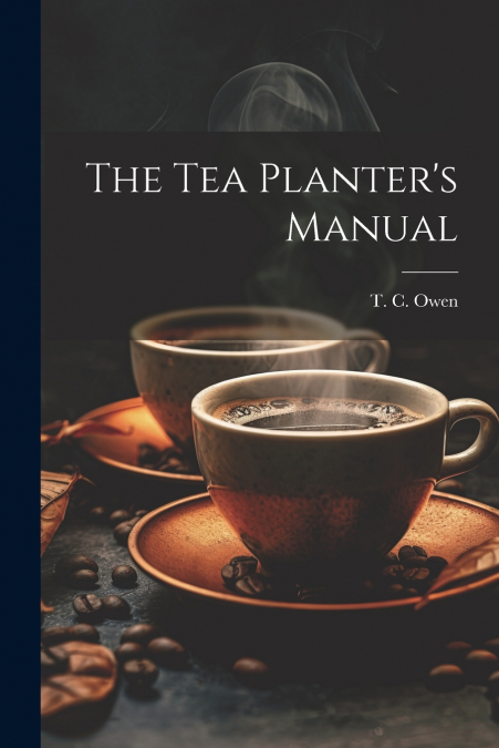 The Tea Planter’s Manual