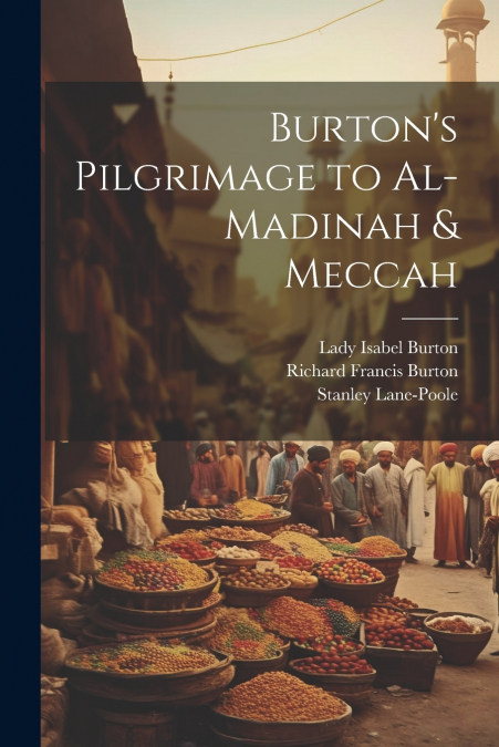 Burton’s Pilgrimage to Al-Madinah & Meccah