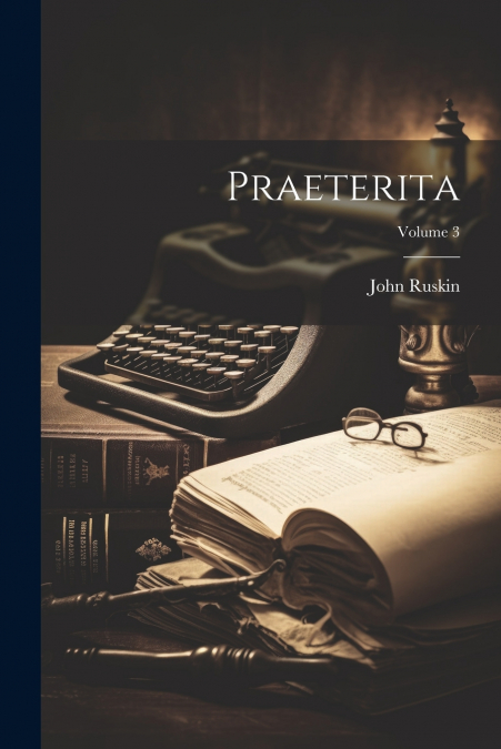 Praeterita; Volume 3