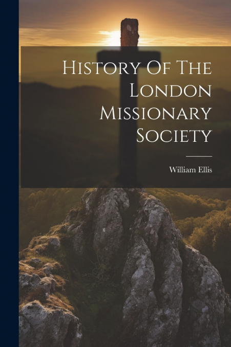 History Of The London Missionary Society