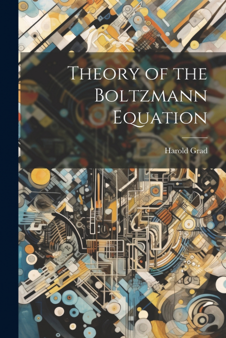 Theory of the Boltzmann Equation