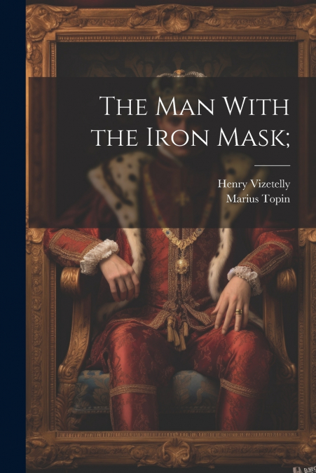 The man With the Iron Mask;