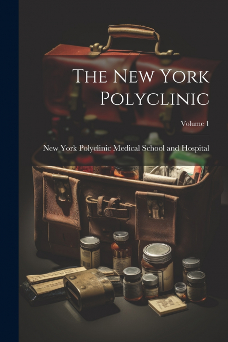 The New York Polyclinic; Volume 1