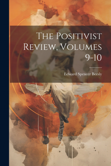 The Positivist Review, Volumes 9-10