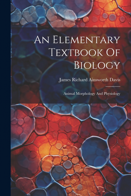 An Elementary Textbook Of Biology