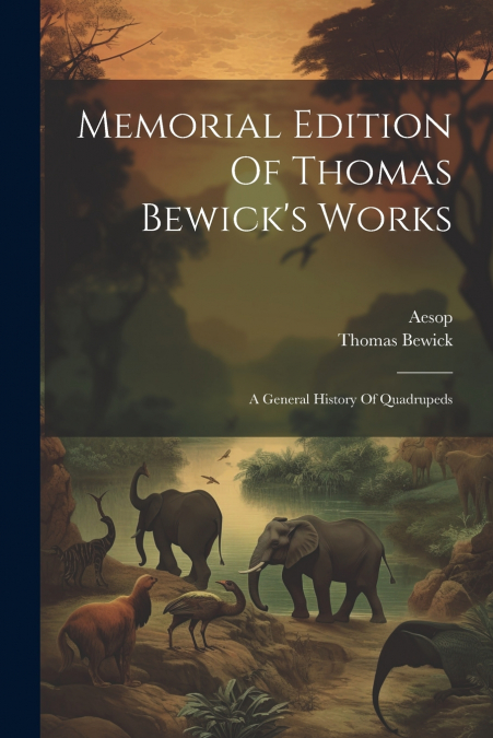 Memorial Edition Of Thomas Bewick’s Works