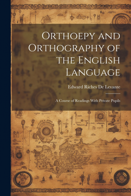 Orthoepy and Orthography of the English Language