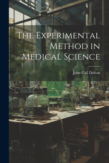 The Experimental Method in Medical Science