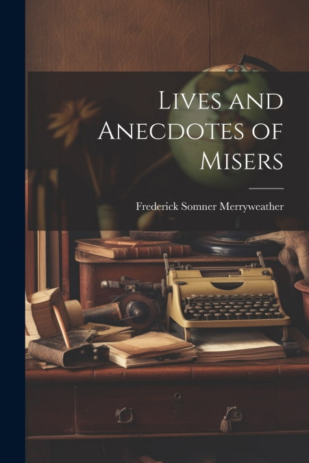 Lives and Anecdotes of Misers