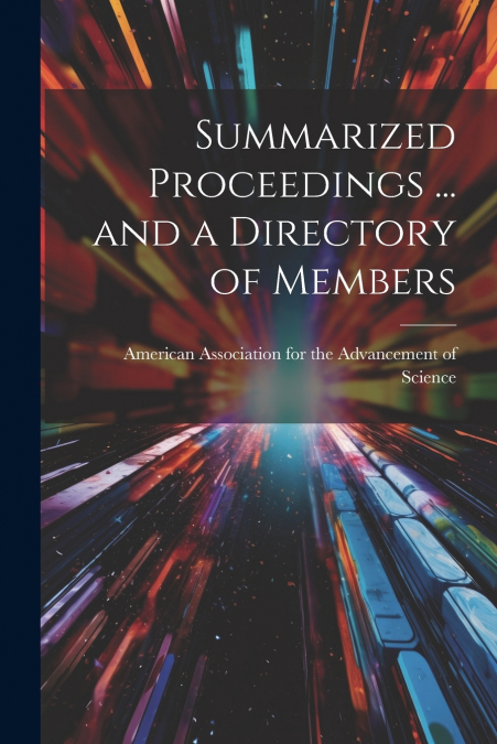 Summarized Proceedings ... and a Directory of Members