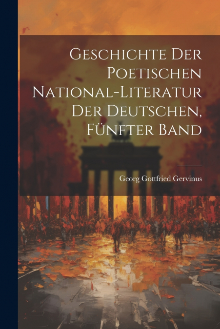 Geschichte der poetischen National-Literatur der Deutschen, Fünfter Band