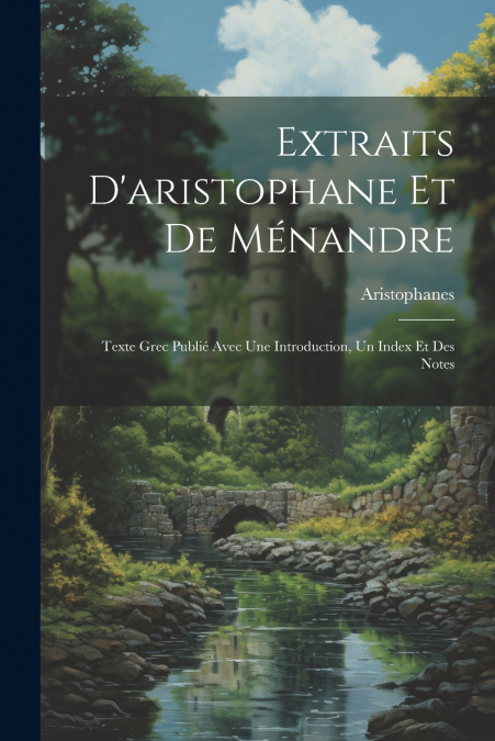 Extraits D’aristophane Et De Ménandre