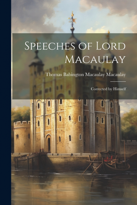 Speeches of Lord Macaulay
