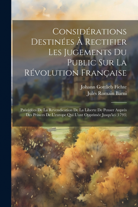 Considérations Destinées À Rectifier Les Jugements Du Public Sur La Révolution Française