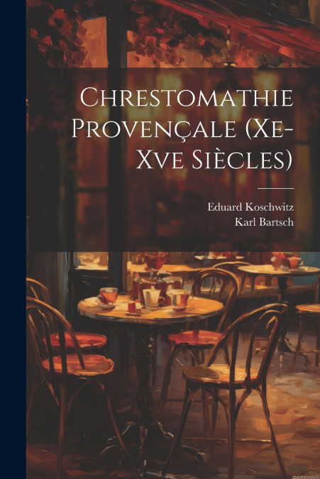 Chrestomathie Provençale (Xe-Xve Siècles)