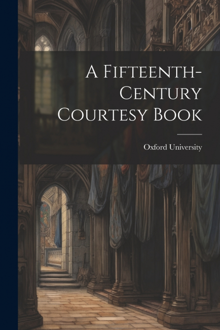 A Fifteenth-Century Courtesy Book