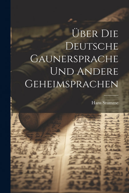 Über Die Deutsche Gaunersprache Und Andere Geheimsprachen