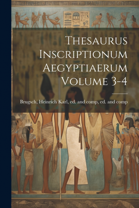 Thesaurus inscriptionum aegyptiaerum Volume 3-4