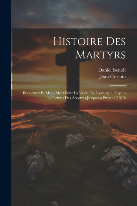 Histoire Des Martyrs