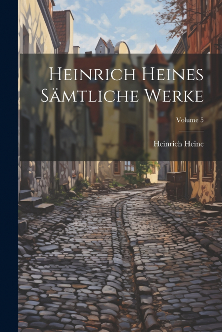 Heinrich Heines sämtliche werke; Volume 5