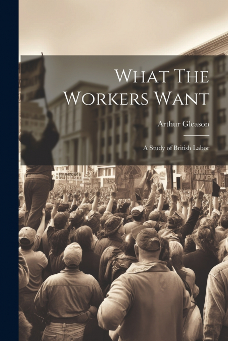 What The Workers Want