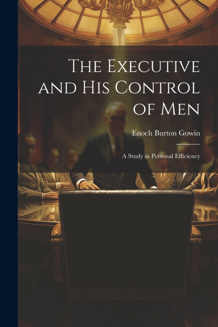 The Executive and his Control of Men