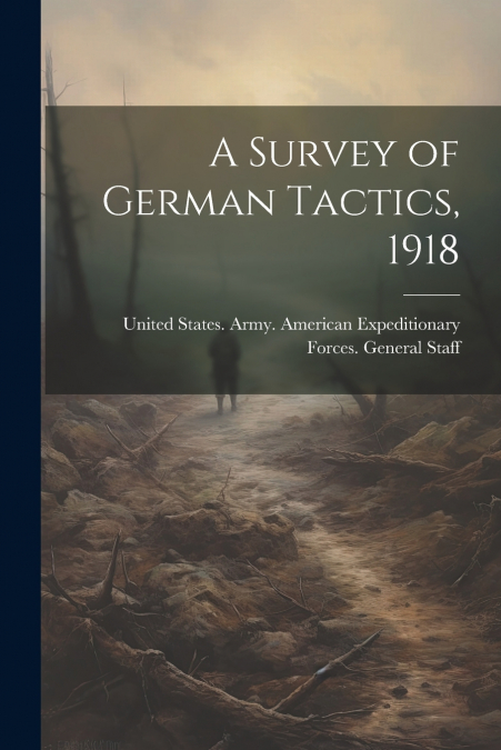 A Survey of German Tactics, 1918