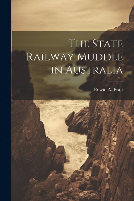 The State Railway Muddle in Australia