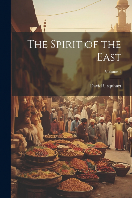 The Spirit of the East; Volume 1