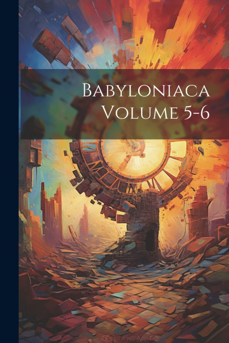 Babyloniaca Volume 5-6