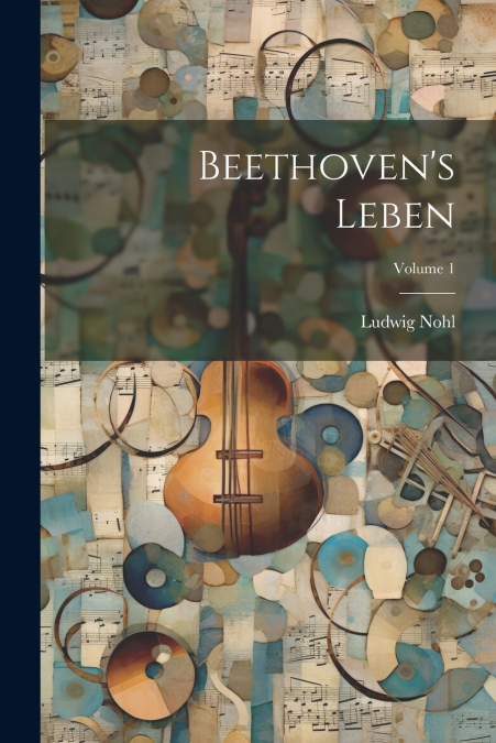 Beethoven’s Leben; Volume 1