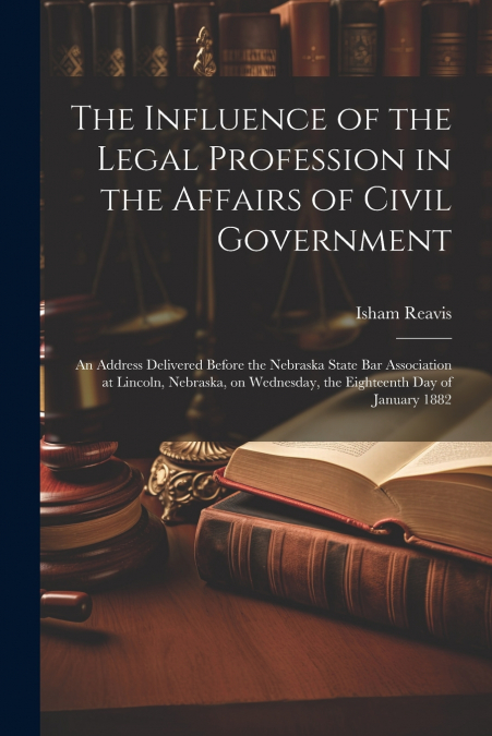 The Influence of the Legal Profession in the Affairs of Civil Government