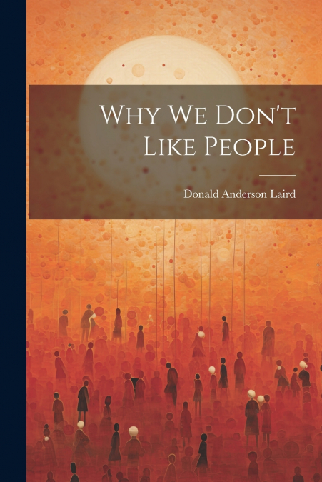 Why we Don’t Like People