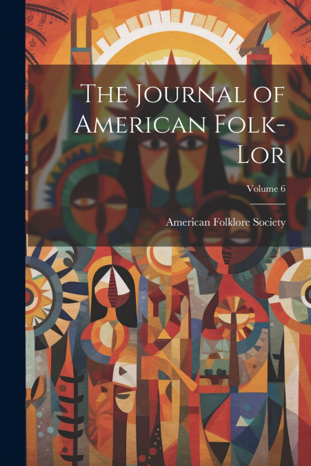 The Journal of American Folk-lor; Volume 6