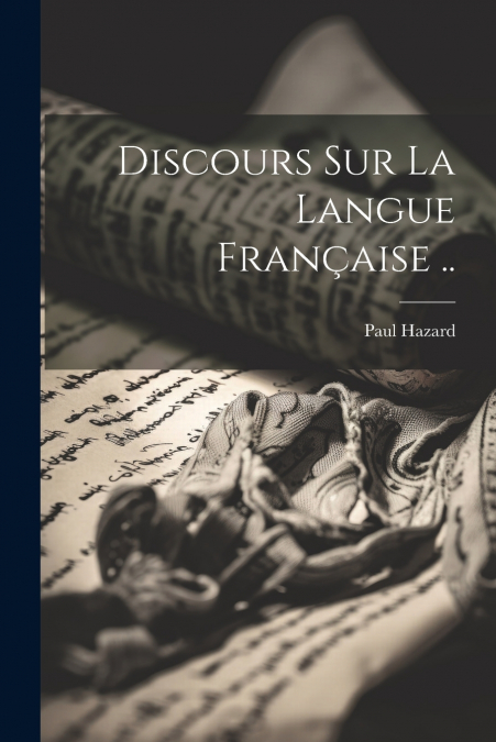 Discours sur la langue française ..
