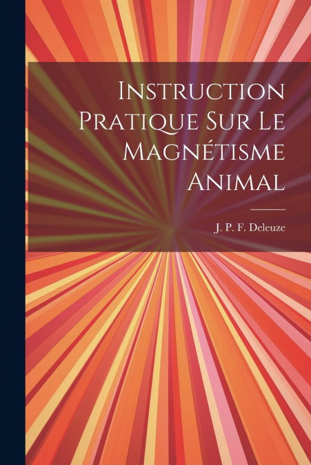 Instruction pratique sur le magnétisme animal