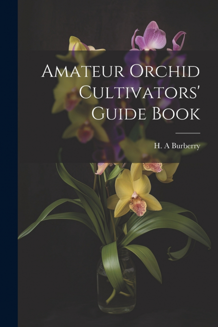 Amateur Orchid Cultivators’ Guide Book