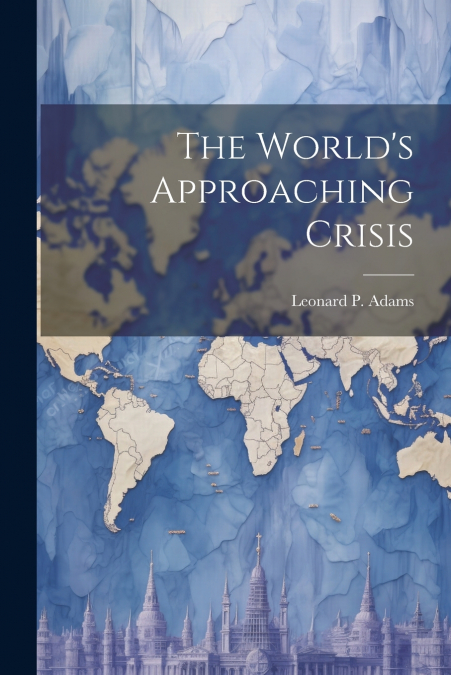 The World’s Approaching Crisis