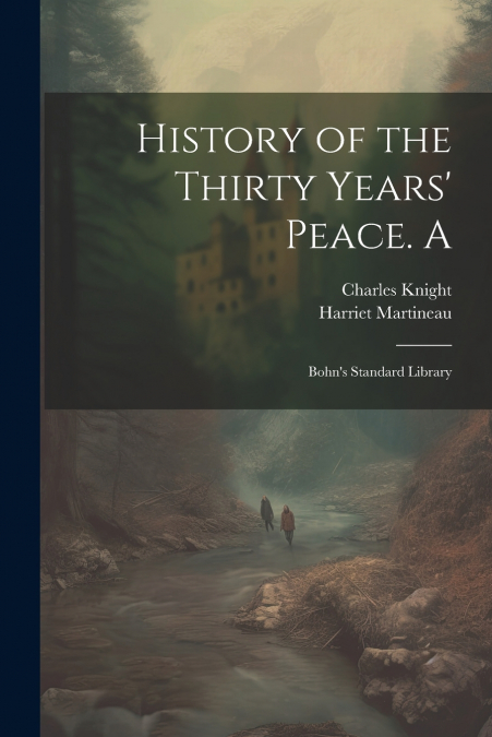 History of the Thirty Years’ Peace. A