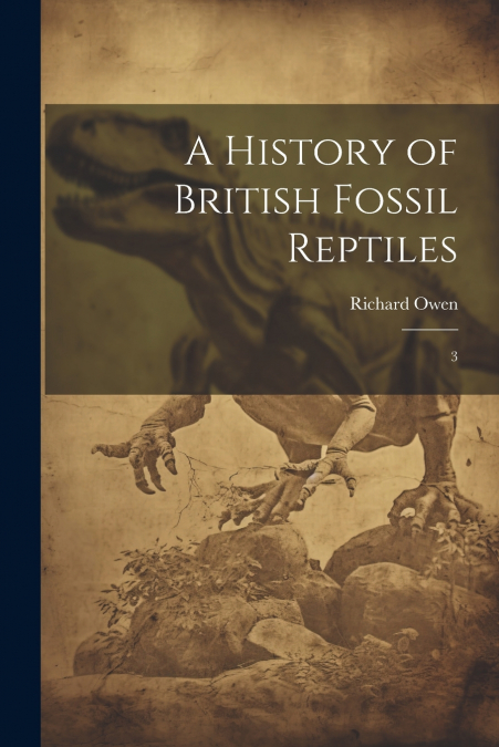 A History of British Fossil Reptiles